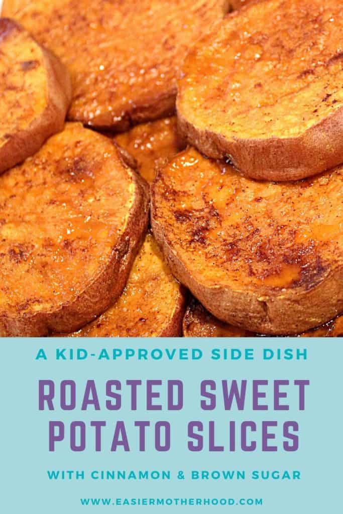 Pin with image of roasted sweet potato slices and text on bottom that reads "a kid-approved side dish, roasted sweet potato slices with cinnamon and brown sugar, www.thedefaultcook.com".