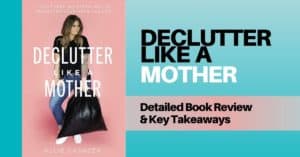 Image shows the cover of the book "Declutter Like A Mother" by Allie Casazza, text is the book title and "Detailed Book Review & Key Takeaways"