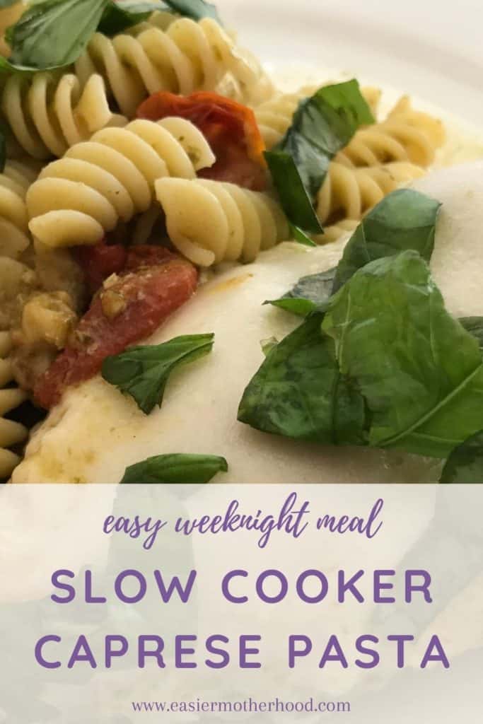Pin reading "easy weeknight meal slow cooker caprese pasta" over background image of the finished dish.