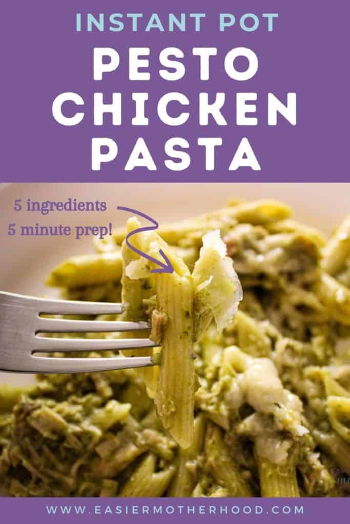 Pin reads "instant pot pesto chicken pasta" and below text has an image of a plate of pasta with a bite on a fork in the center. An arrow points to the bite on the fork and reads "5 ingredients 5 minute prep"