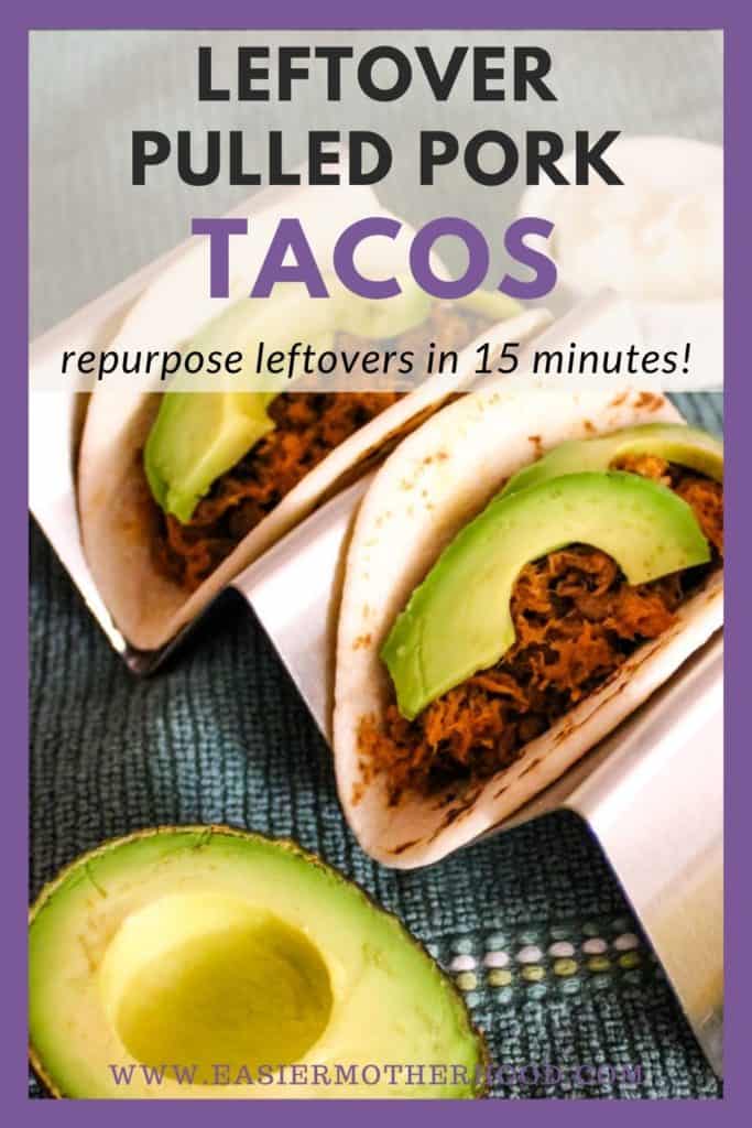 Pin image is an overhead of two tacos in a holder on a green background with avocado in frame. Text above image reads "leftover pulled pork tacos, repurpose leftovers in 15 minutes!"