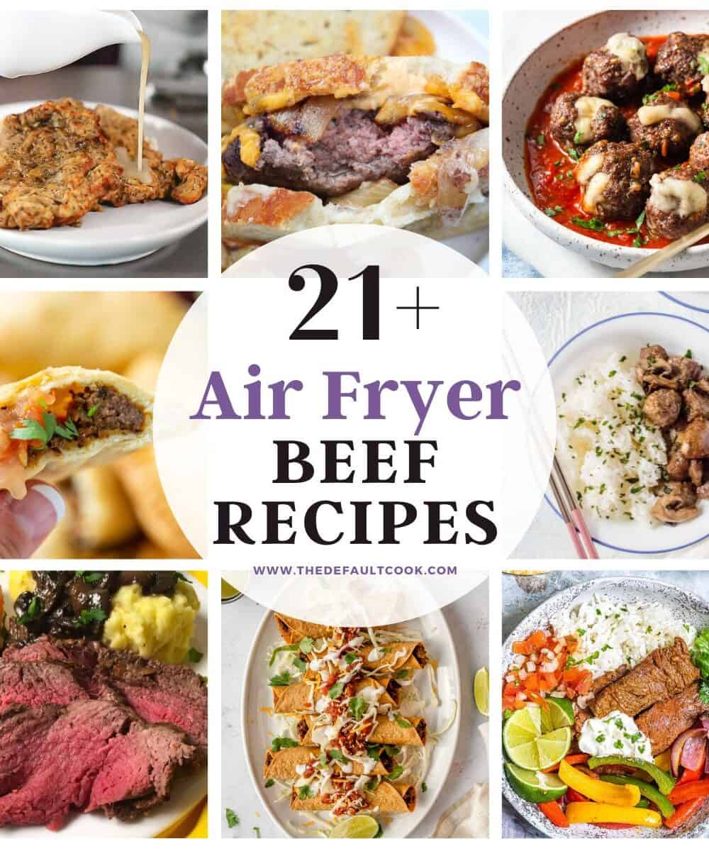 3 by 3 grid with 8 images of finished recipes on edges and text in the middle that reads 21+ air fryer beef recipes
