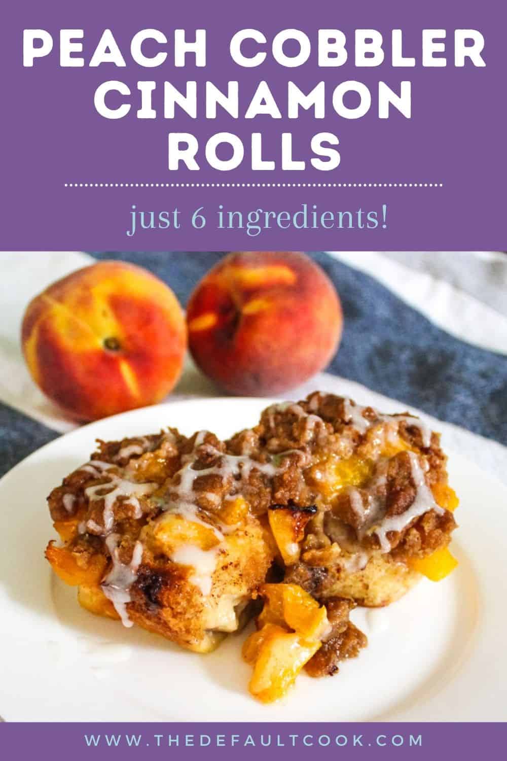 Two cinnamon rolls on a white plate, text above reads "peach cobbler cinnamon rolls, just 6 ingredients".