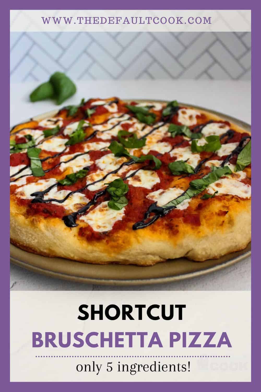 Pizza on the pan with basil behind it, and text below reading "shortcut bruschetta pizza".