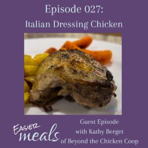 Grilled chicken thigh that was marinated in Italian dressing on a plate with potatoes and carrots. Episode name above and podcast name below photo.