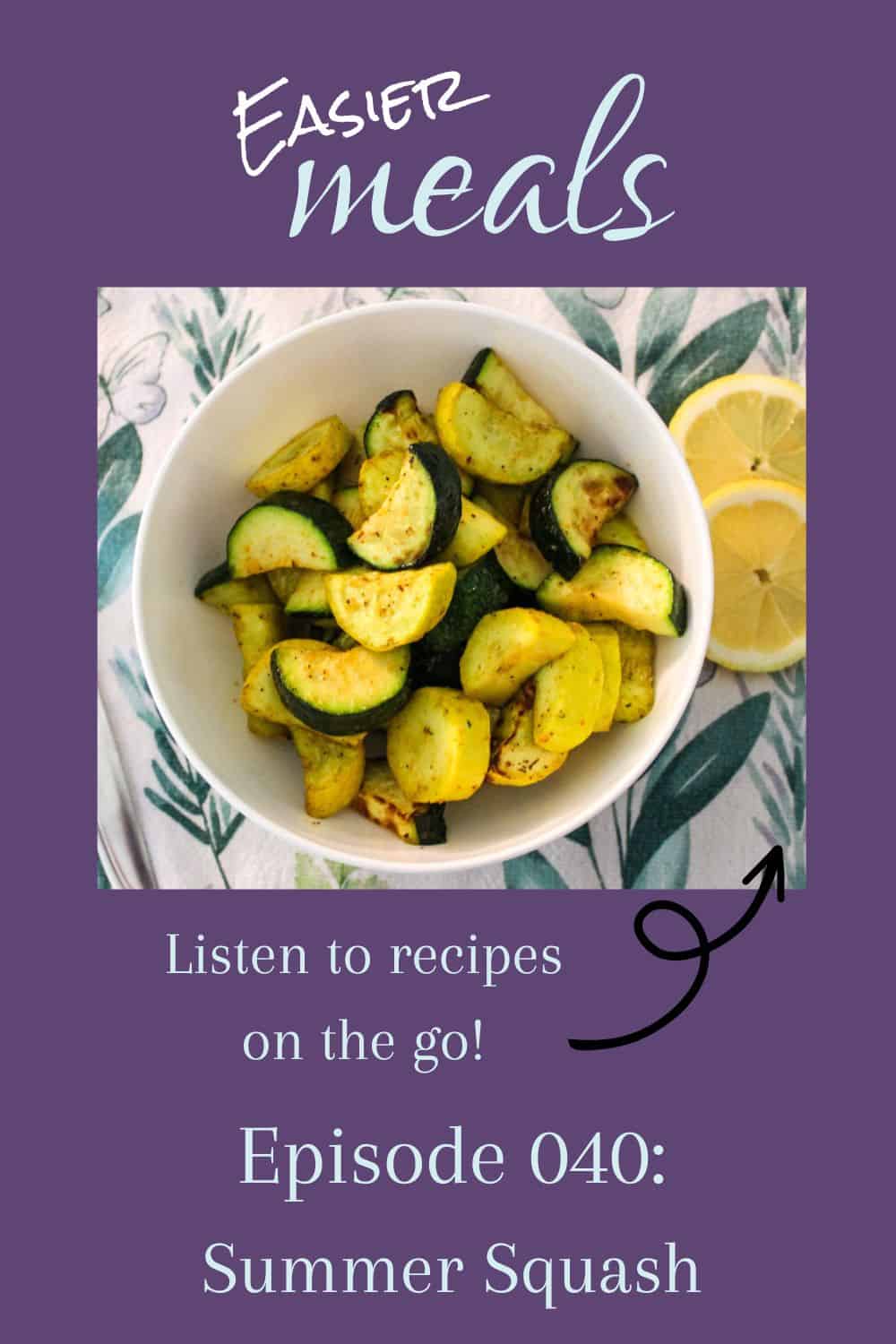 Pinterest pin with a bowl of roasted summer squash half circles in the middle, episode name below and podcast name above.