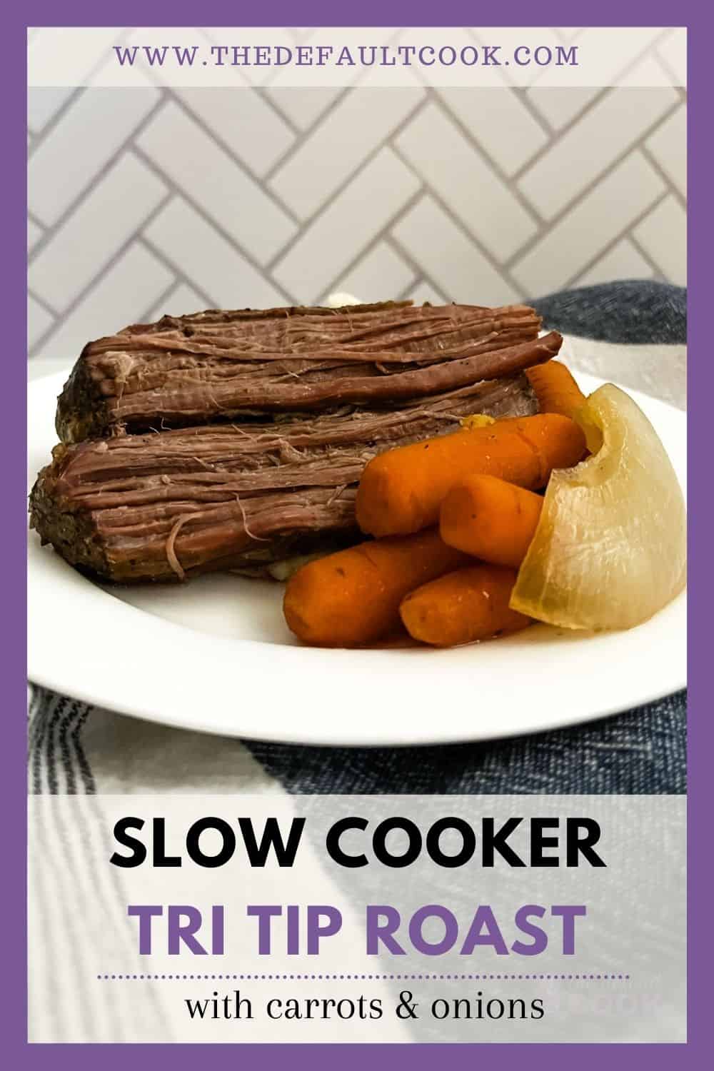 Two slices of beef roast with carrots and onions on a white plate, text below plate reads "slow cooker tri tip roast".
