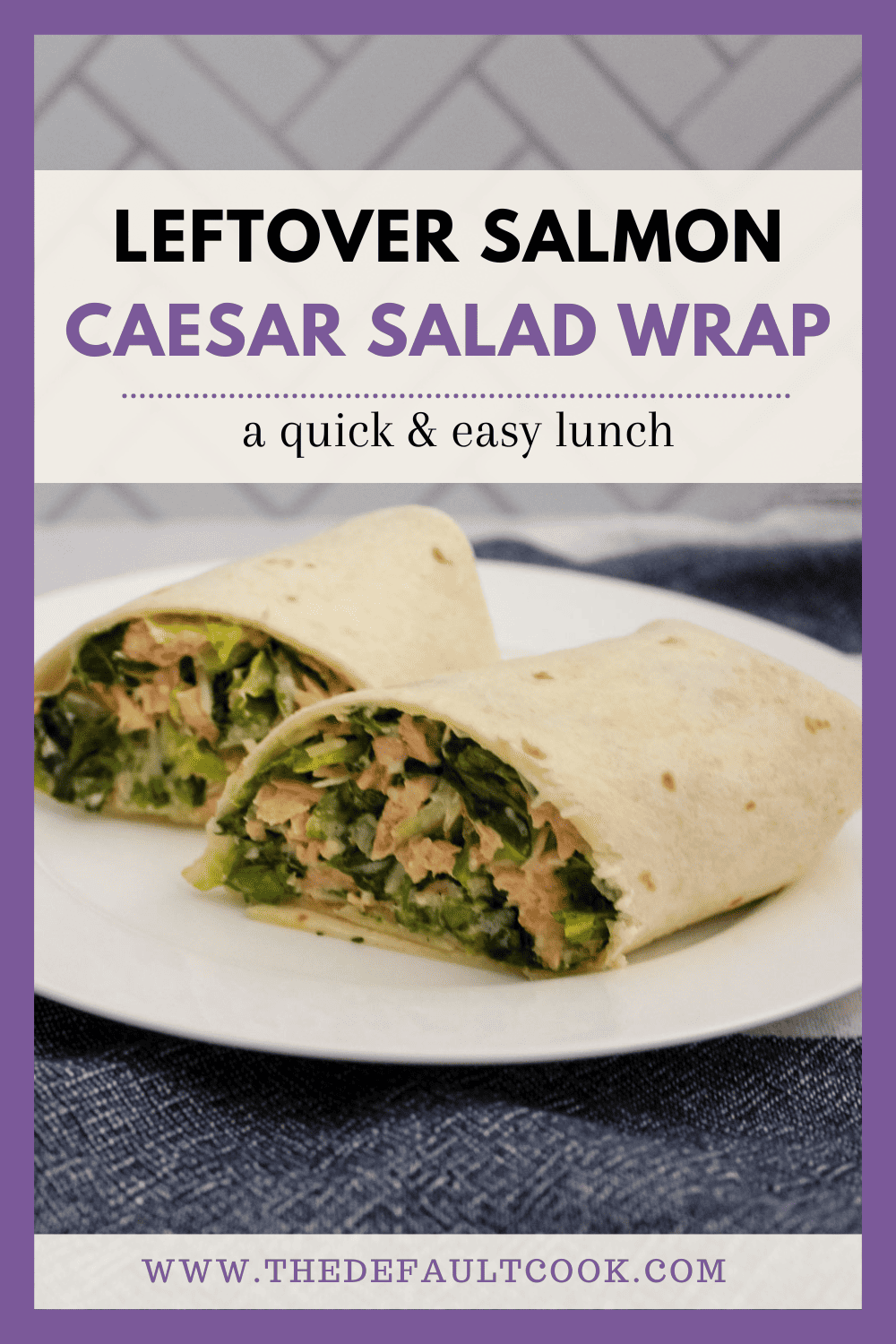 A caesar salad wrap with salmon cut in half and the open end of both haves facing the viewer.