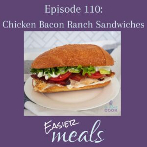 Sandwich on a white plate with text above reading "Episode 110: Chicken Bacon Ranch Sandwiches" and the podcast name below.