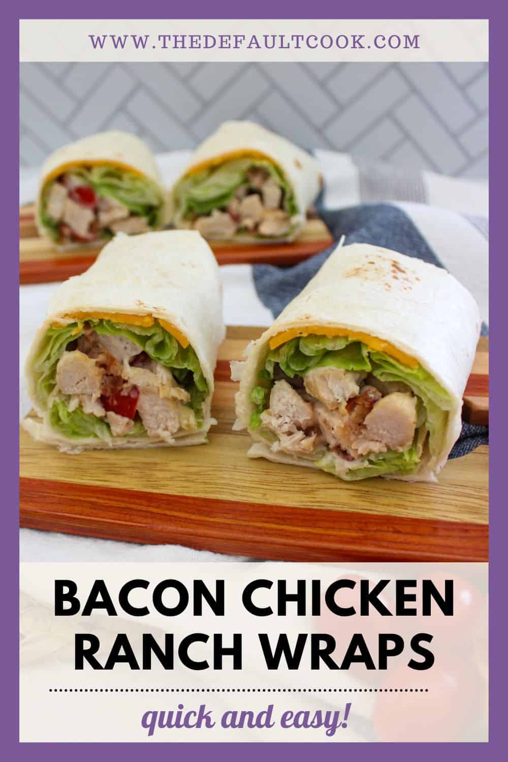 Two bacon chicken ranch wraps cut in half, showing lettuce, chicken, and bacon inside tortillas, are displayed on wooden boards with the text Bacon Chicken Ranch Wraps—quick and easy!.