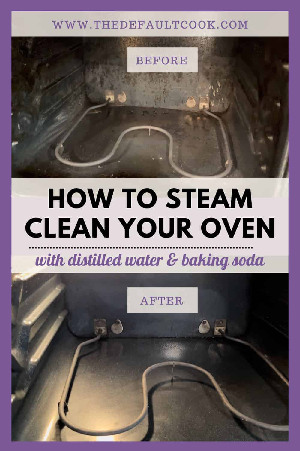 Side-by-side comparison of an oven’s interior before and after you steam clean your oven. The “before” is dirty, while the “after” appears shiny and clean. Text: “How to Steam Clean Your Oven with distilled water & baking soda.”.