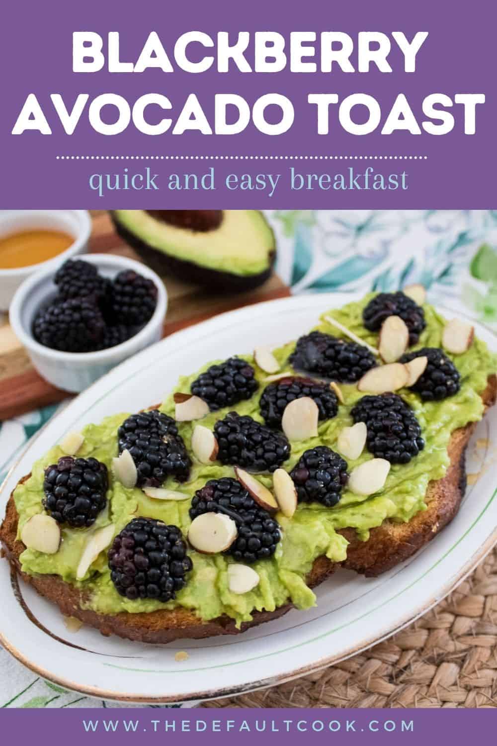 A slice of toast topped with mashed avocado, blackberries, and sliced almonds sits on a plate. Honey, blackberries, and half an avocado are in small bowls nearby. Text reads: “Blackberry Avocado Toast—quick and easy breakfast.”.