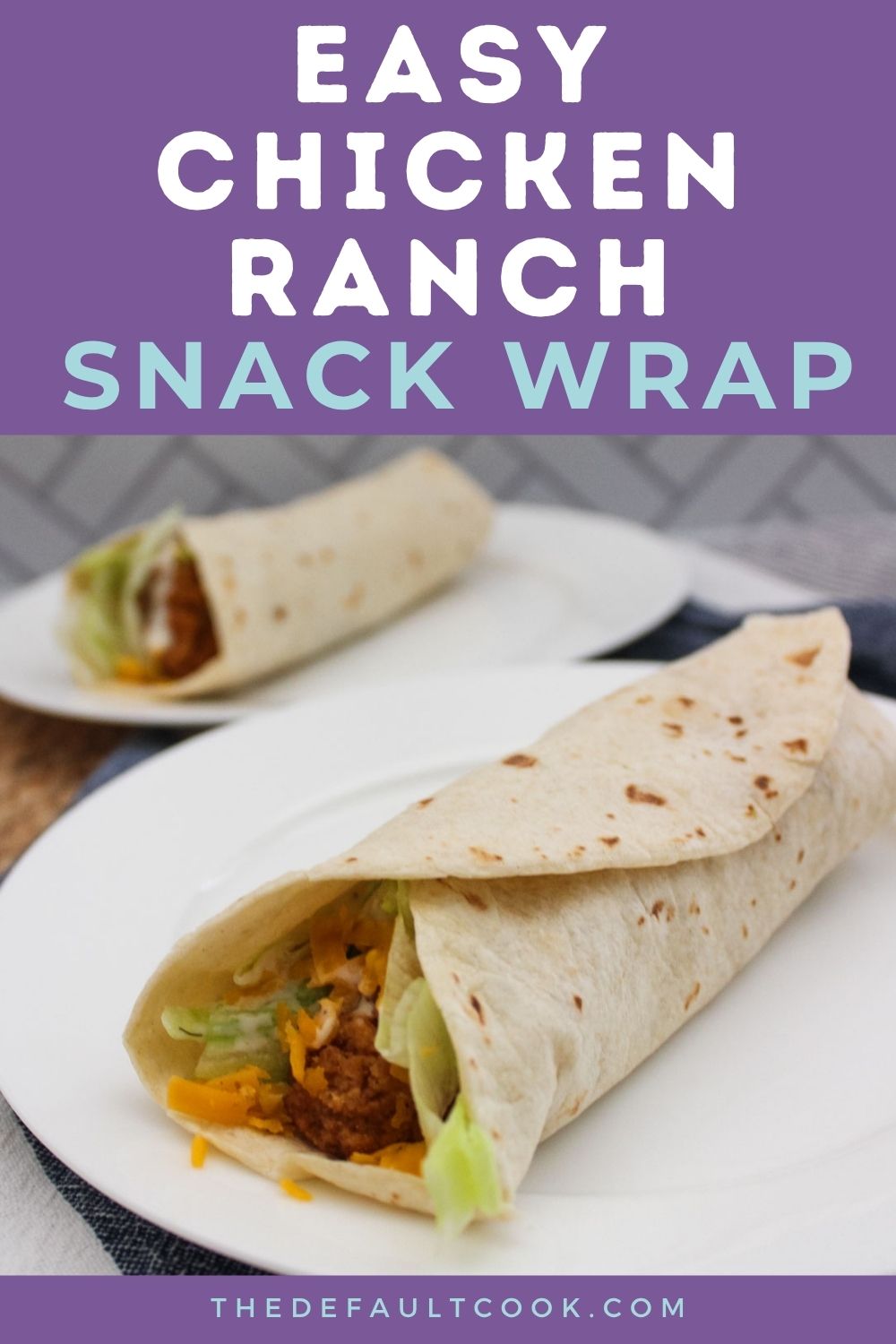 Two chicken ranch snack wraps with lettuce and cheese are on white plates. The text above reads Easy Chicken Ranch Snack Wrap. The background is purple with white and teal lettering.
