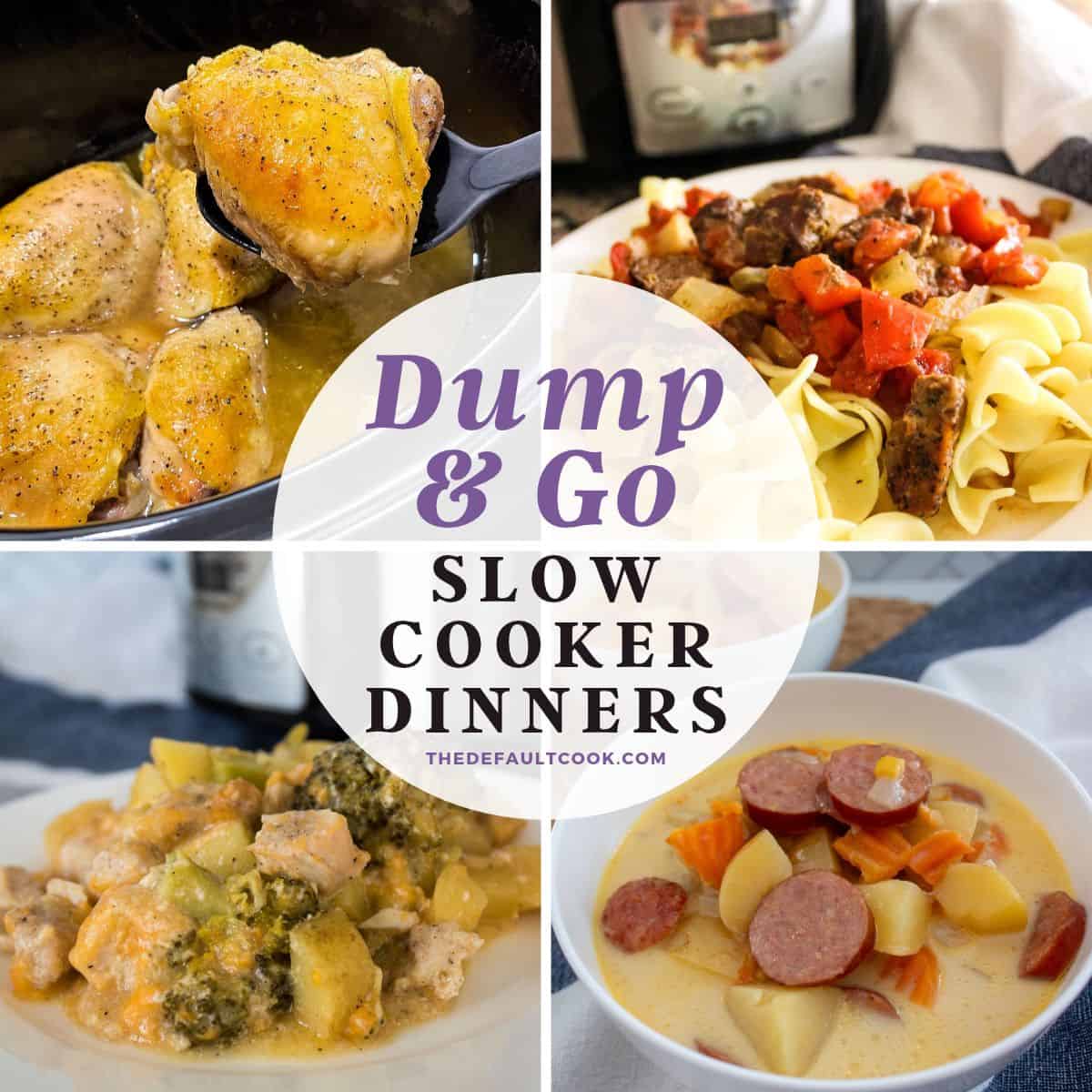 Collage of four slow cooker meals including chicken thighs, pasta with meat and peppers, cheesy chicken and broccoli, and creamy sausage and potato soup, with the text Dump & Go Slow Cooker Dinners overlaid in the center.